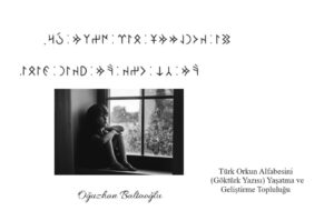 Adı konulmamış bir özlem. Okuma parçası. Orhun alfabesi. Göktürk alfabesi. Runik, runic. Güzel sözler.