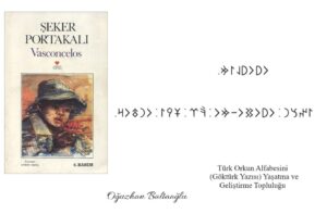 Şeker Portakalı, insan uyudu mu her şeyi unutur. Vasconcelos. Okuma tablosu. Orhun alfabesi, Göktürk alfabesi. Runik, runic. Güzel sözler. 
